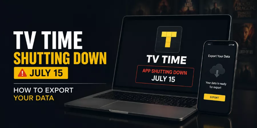 You are currently viewing TV Time Shutting Down July 15: How to Export Your Data